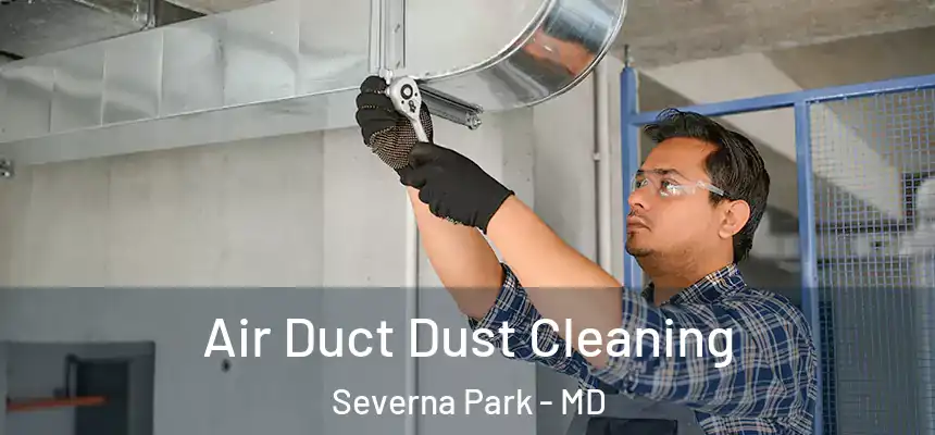  Air Duct Dust Cleaning Severna Park - MD