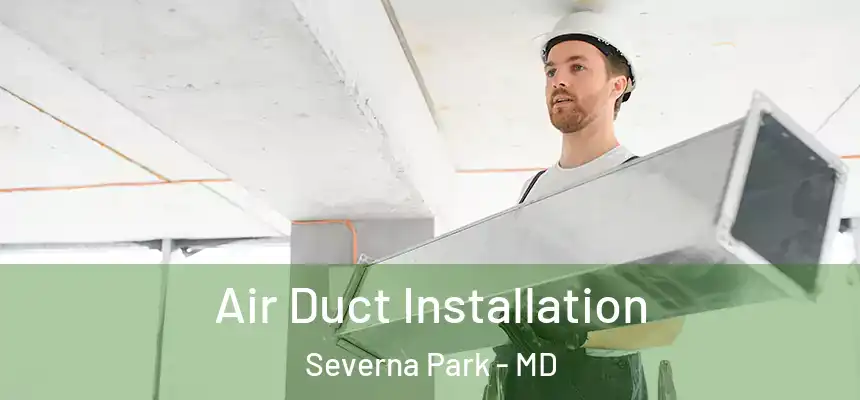  Air Duct Installation Severna Park - MD