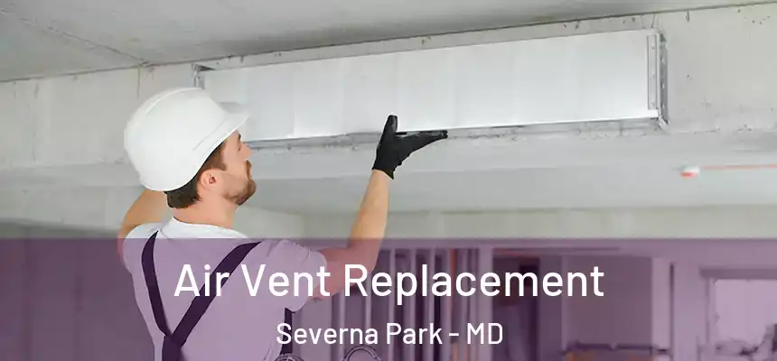  Air Vent Replacement Severna Park - MD