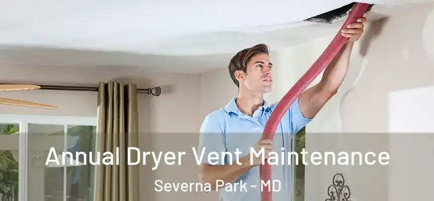  Annual Dryer Vent Maintenance Severna Park - MD
