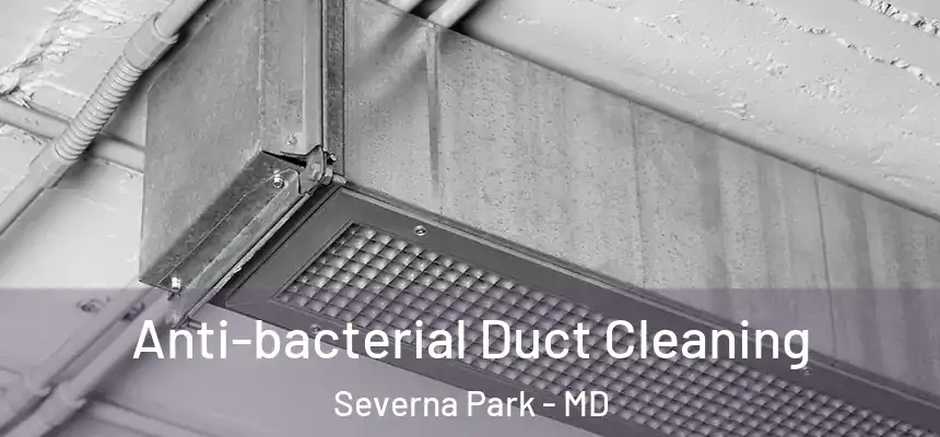  Anti-bacterial Duct Cleaning Severna Park - MD