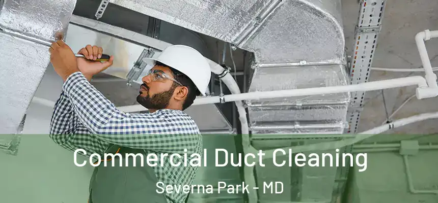  Commercial Duct Cleaning Severna Park - MD