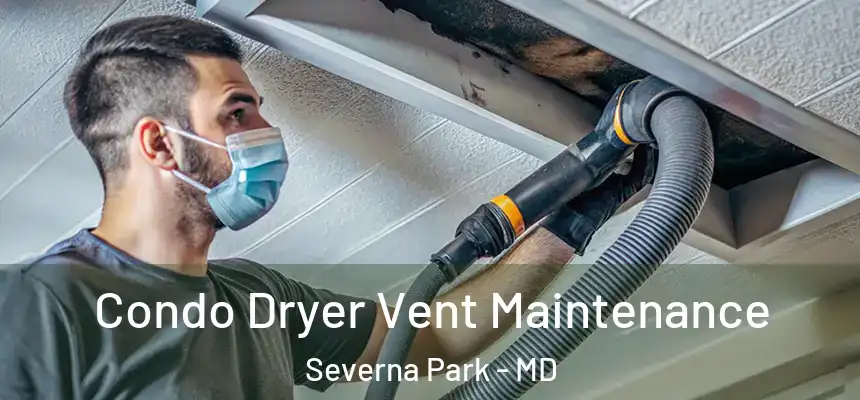  Condo Dryer Vent Maintenance Severna Park - MD
