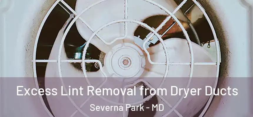  Excess Lint Removal from Dryer Ducts Severna Park - MD