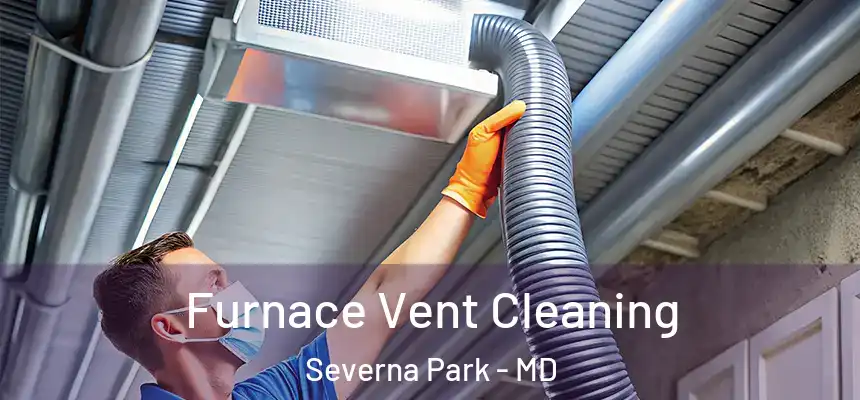  Furnace Vent Cleaning Severna Park - MD