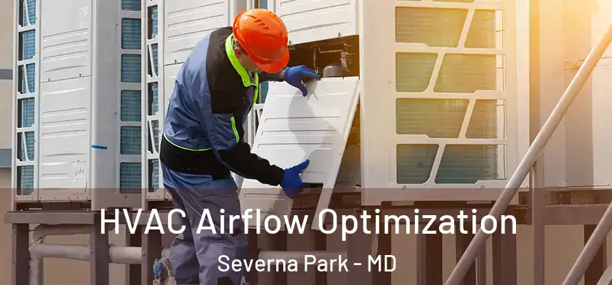  HVAC Airflow Optimization Severna Park - MD
