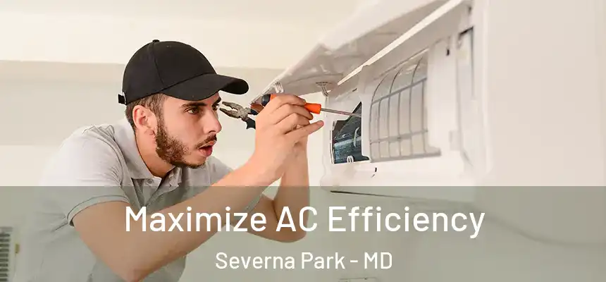  Maximize AC Efficiency Severna Park - MD