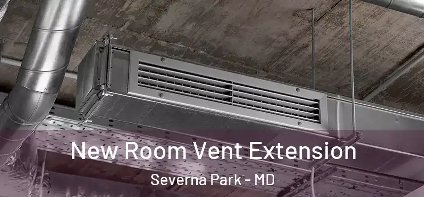  New Room Vent Extension Severna Park - MD
