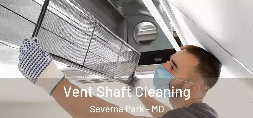  Vent Shaft Cleaning Severna Park - MD